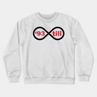 '93 till infinity Crewneck Sweatshirt